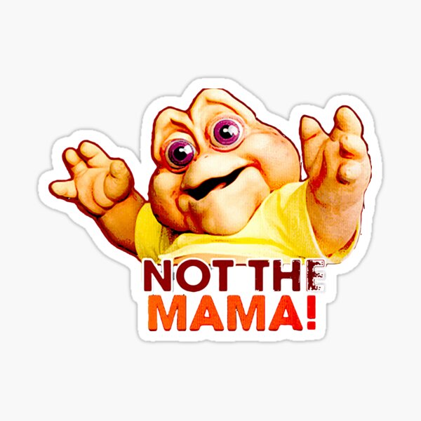 Not The Mama\