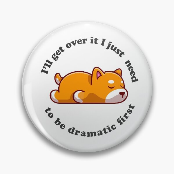 Item preview, ill get over it i just need to be dramatic first corgi designed and sold by Ashi17.