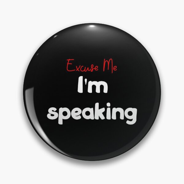 Item preview, Excuse me, I'm speaking. designed and sold by The Full Cart.