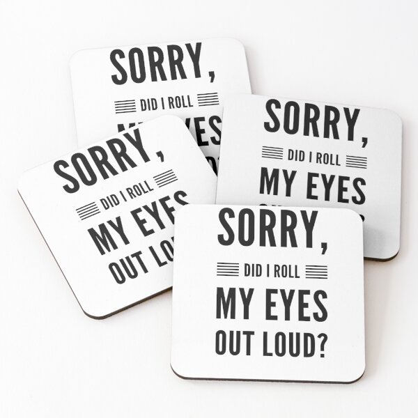 Item preview, Sorry did I roll my eyes out loud fancy funny sarcasm quotes and sayings designed and sold by ashdenent.