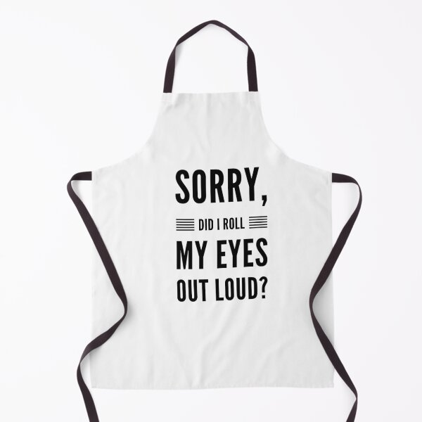 Item preview, Sorry did I roll my eyes out loud fancy funny sarcasm quotes and sayings designed and sold by ashdenent.