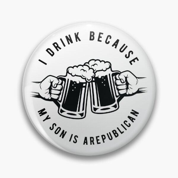Item preview, I Drink Because My Son Is A Republican Gift designed and sold by TTFMerch.