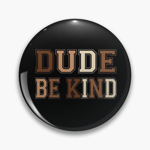 Item preview, Dude Be Kind. Anti Bullying Pro Kindness designed and sold by SoloTravelerSt.