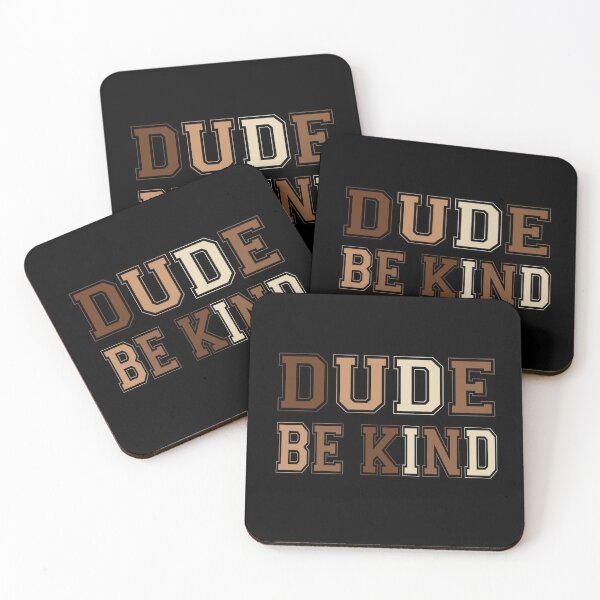 Item preview, Dude Be Kind. Anti Bullying Pro Kindness designed and sold by SoloTravelerSt.