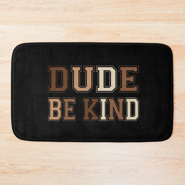 Item preview, Dude Be Kind. Anti Bullying Pro Kindness designed and sold by SoloTravelerSt.