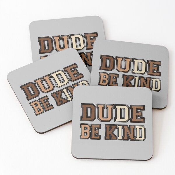 Item preview, Dude Be Kind. Anti Bullying Pro Kindness designed and sold by SoloTravelerSt.