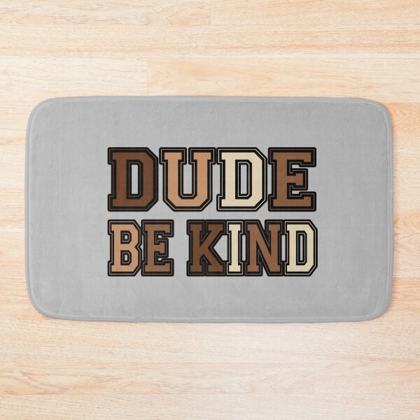 Item preview, Dude Be Kind. Anti Bullying Pro Kindness designed and sold by SoloTravelerSt.