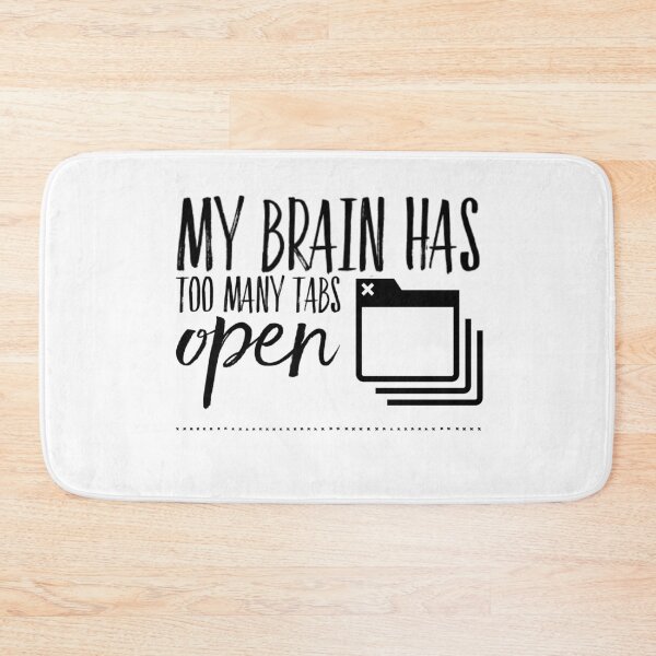 Item preview, My brain has too many tabs open funny quote and sayings designed and sold by ashdenent.