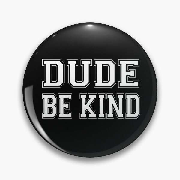 Item preview, Dude Be Kind. Anti Bullying Pro Kindness designed and sold by SoloTravelerSt.