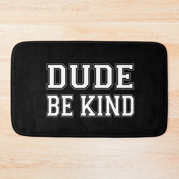 Item preview, Dude Be Kind. Anti Bullying Pro Kindness designed and sold by SoloTravelerSt.