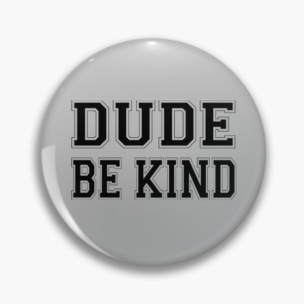 Item preview, Dude Be Kind. Anti Bullying Pro Kindness designed and sold by SoloTravelerSt.