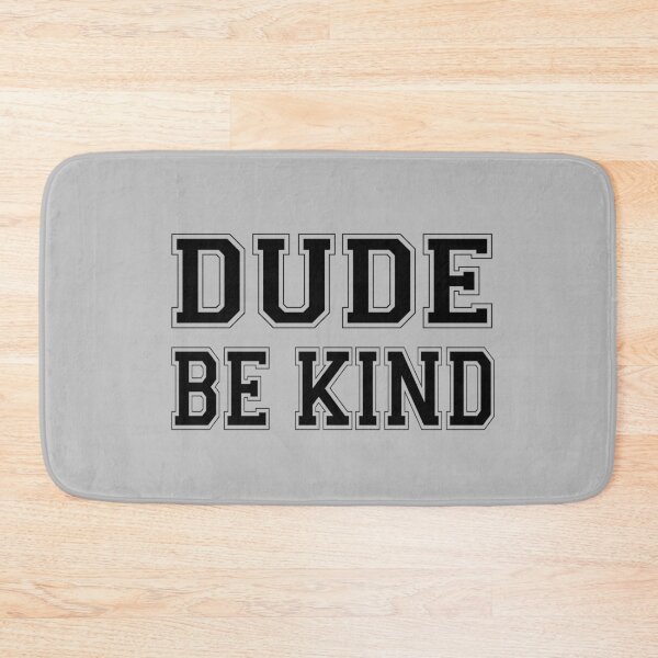Item preview, Dude Be Kind. Anti Bullying Pro Kindness designed and sold by SoloTravelerSt.