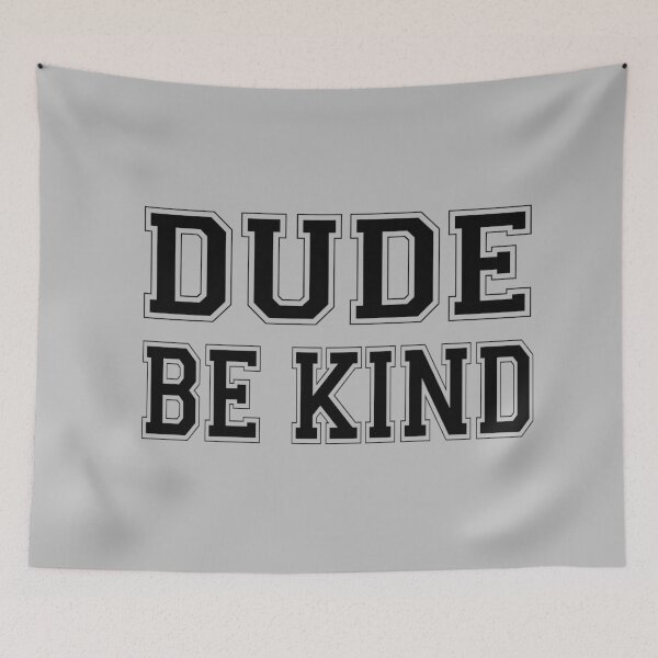 Item preview, Dude Be Kind. Anti Bullying Pro Kindness designed and sold by SoloTravelerSt.