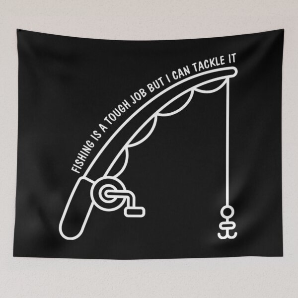 Item preview, Fishing Is A Tough Job But I Can Tackle It designed and sold by DeandraFrederic.