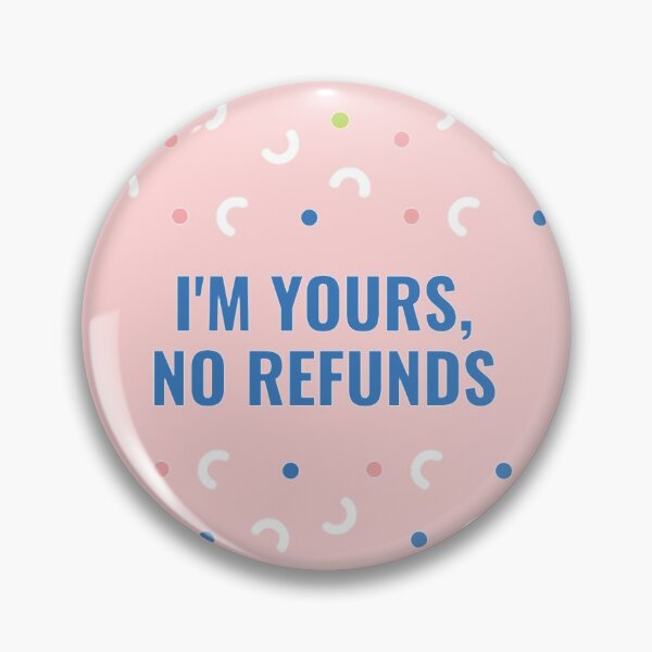 Item preview, I Am Yours No Refunds designed and sold by Vivoh12.