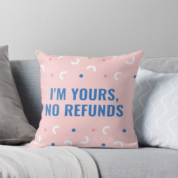 Item preview, I Am Yours No Refunds designed and sold by Vivoh12.