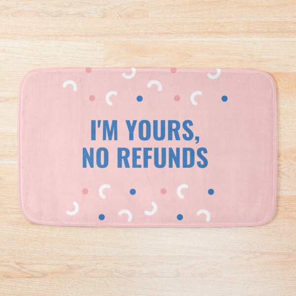 Item preview, I Am Yours No Refunds designed and sold by Vivoh12.