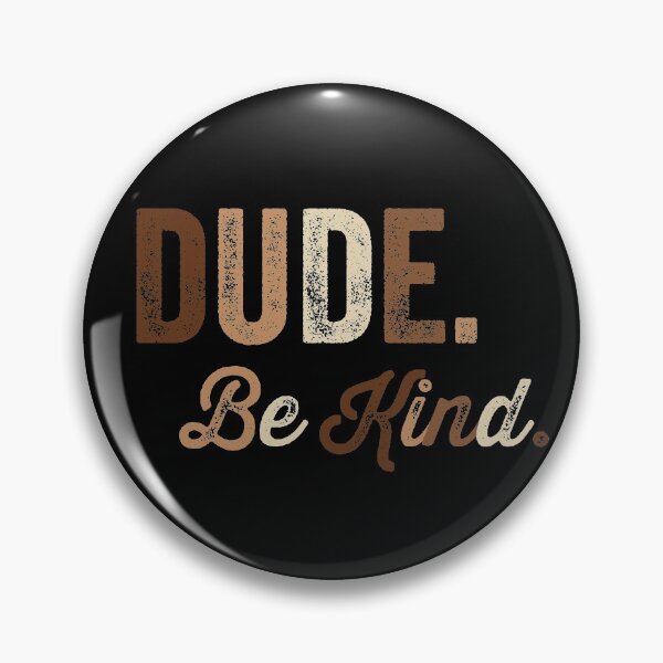 Item preview, Dude Be Kind. Anti Bullying Pro Kindness designed and sold by SoloTravelerSt.