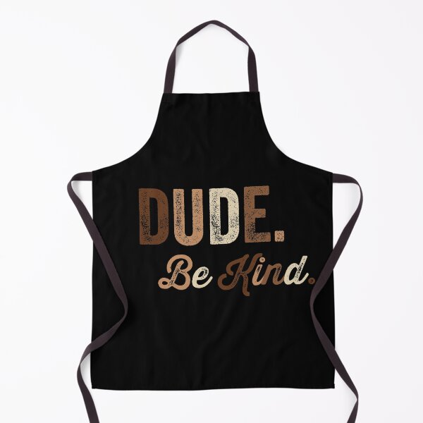 Item preview, Dude Be Kind. Anti Bullying Pro Kindness designed and sold by SoloTravelerSt.