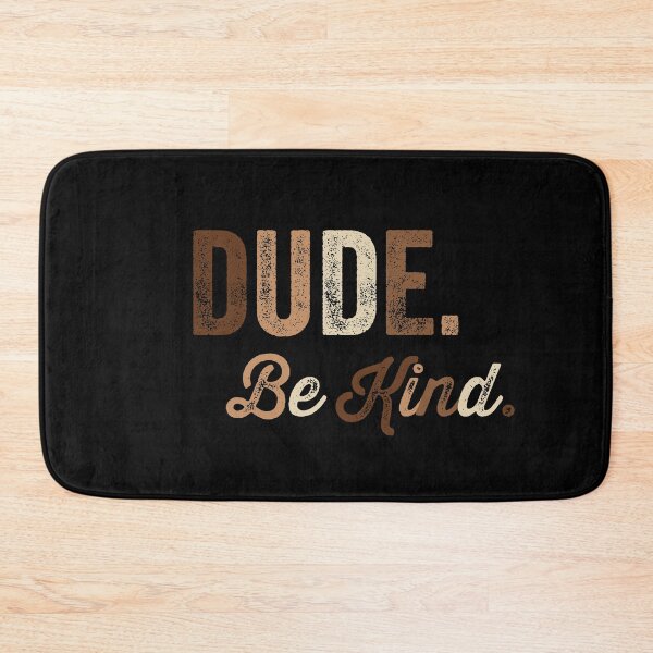 Item preview, Dude Be Kind. Anti Bullying Pro Kindness designed and sold by SoloTravelerSt.
