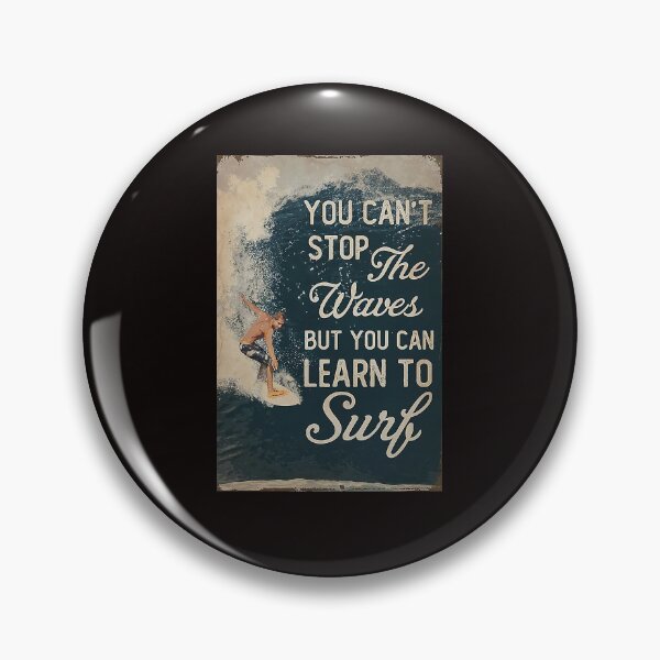 Item preview, You can't stop the waves but you can learn to surf designed and sold by reenea84.