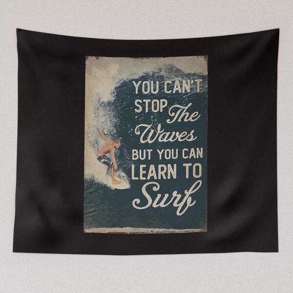 Item preview, You can't stop the waves but you can learn to surf designed and sold by reenea84.