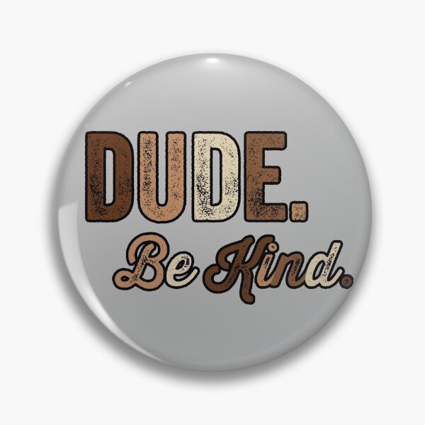 Item preview, Dude Be Kind. Anti Bullying Pro Kindness designed and sold by SoloTravelerSt.