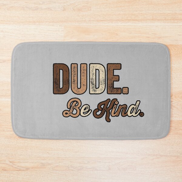 Item preview, Dude Be Kind. Anti Bullying Pro Kindness designed and sold by SoloTravelerSt.