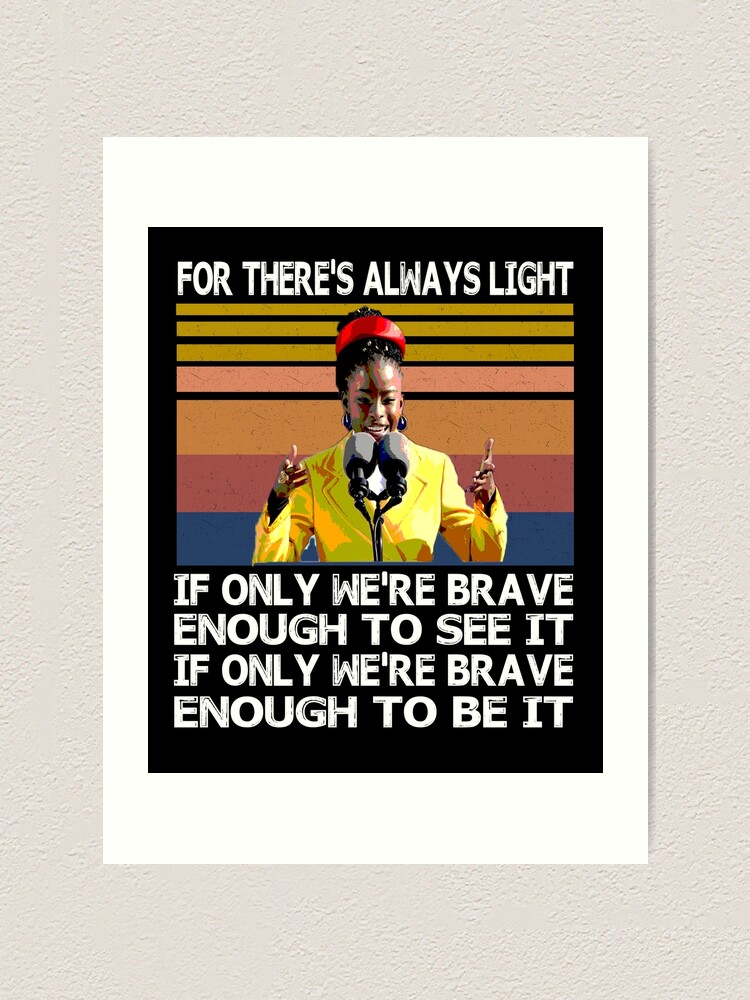 11x14 Inches 8x10 Amanda Gorman Inaugration Poem 21 There Is Always Light If We Are Brave Enough To Be It Print 5x7 Digital Prints Art Collectibles Vadel Com