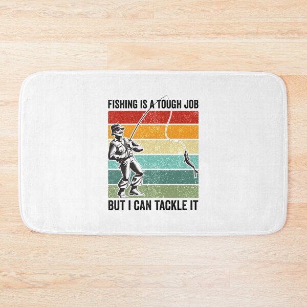 Item preview, Fishing Is A Tough Job But I Can Tackle It  designed and sold by DeandraFrederic.