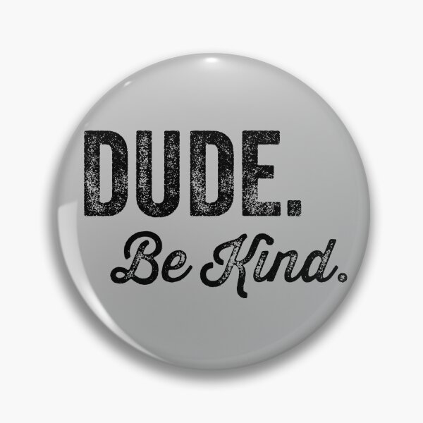 Item preview, Dude Be Kind. Anti Bullying Pro Kindness designed and sold by SoloTravelerSt.