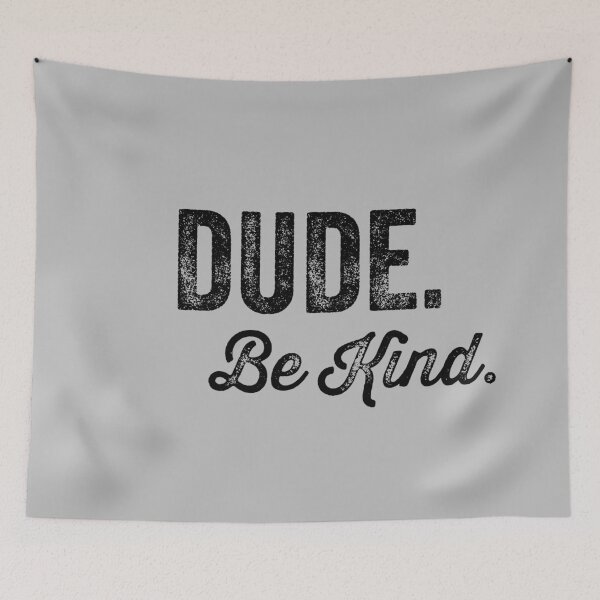 Item preview, Dude Be Kind. Anti Bullying Pro Kindness designed and sold by SoloTravelerSt.