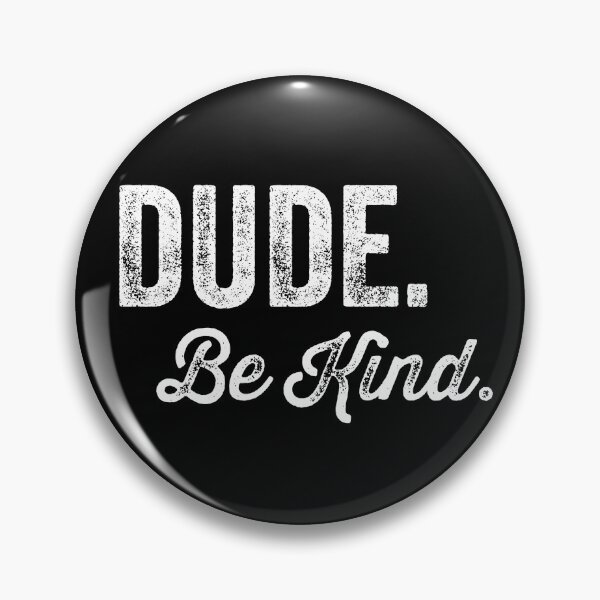 Item preview, Dude Be Kind. Anti Bullying Pro Kindness designed and sold by SoloTravelerSt.