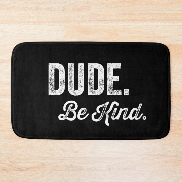 Item preview, Dude Be Kind. Anti Bullying Pro Kindness designed and sold by SoloTravelerSt.