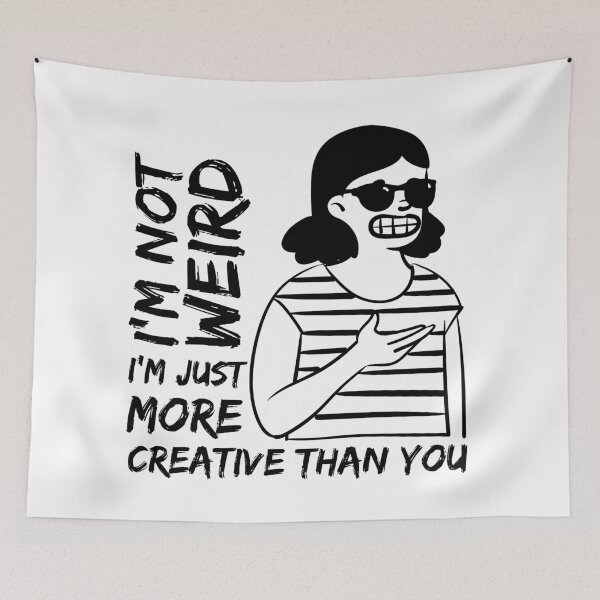 Item preview, I'm not weird I'm just more creative than you designed and sold by Melin-aRT.
