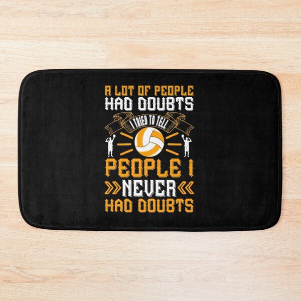 Item preview, A lot of people had doubts. I tried to tell people I never had doubts Volleyball designed and sold by Jadyco.
