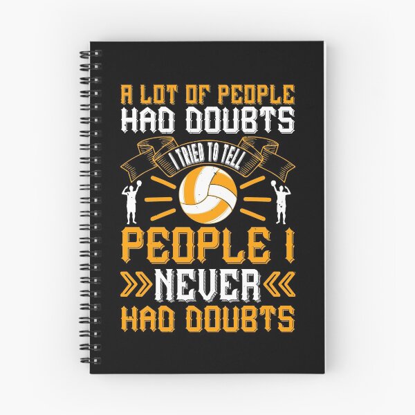 Item preview, A lot of people had doubts. I tried to tell people I never had doubts Volleyball designed and sold by Jadyco.