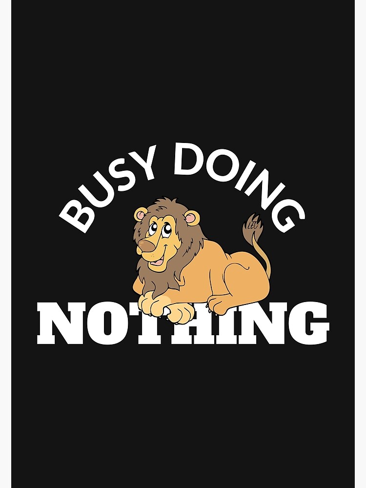 "BUSY DOING NOTHING, LION, LAZY LION, LION MEME, " Canvas Print for