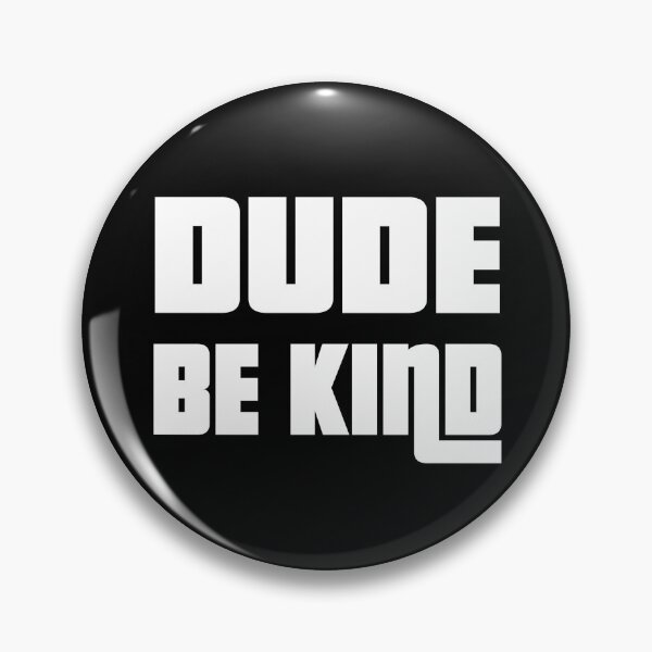 Item preview, Dude Be Kind. Anti Bullying Pro Kindness designed and sold by SoloTravelerSt.