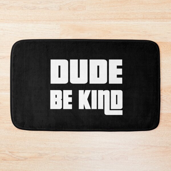 Item preview, Dude Be Kind. Anti Bullying Pro Kindness designed and sold by SoloTravelerSt.