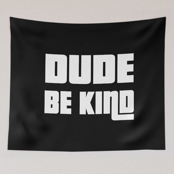 Item preview, Dude Be Kind. Anti Bullying Pro Kindness designed and sold by SoloTravelerSt.