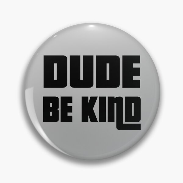 Item preview, Dude Be Kind. Anti Bullying Pro Kindness designed and sold by SoloTravelerSt.