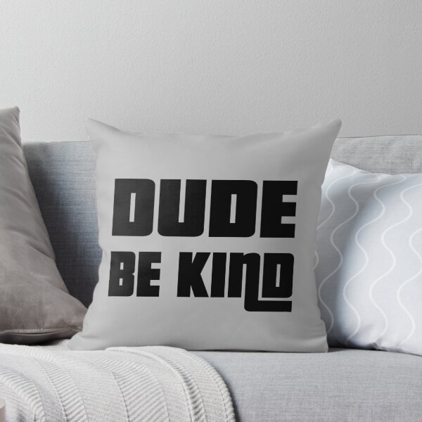 Item preview, Dude Be Kind. Anti Bullying Pro Kindness designed and sold by SoloTravelerSt.