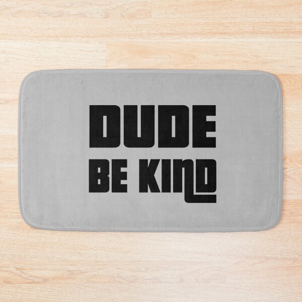 Item preview, Dude Be Kind. Anti Bullying Pro Kindness designed and sold by SoloTravelerSt.