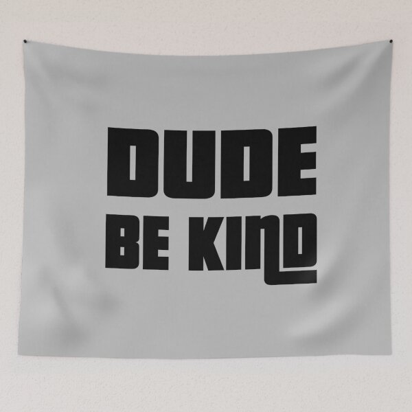 Item preview, Dude Be Kind. Anti Bullying Pro Kindness designed and sold by SoloTravelerSt.