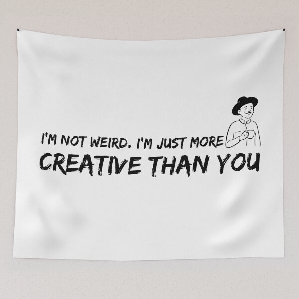 Item preview, I'm not weird I'm just more creative than you designed and sold by Melin-aRT.