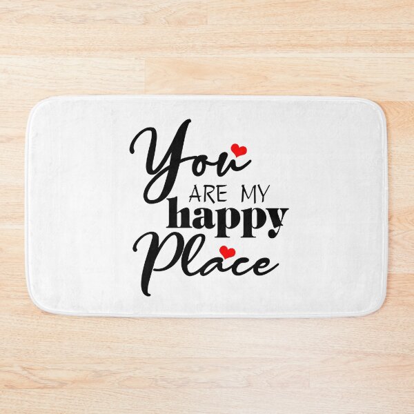 Item preview, YOU ARE MY HAPPY PLACE designed and sold by Printshophub.