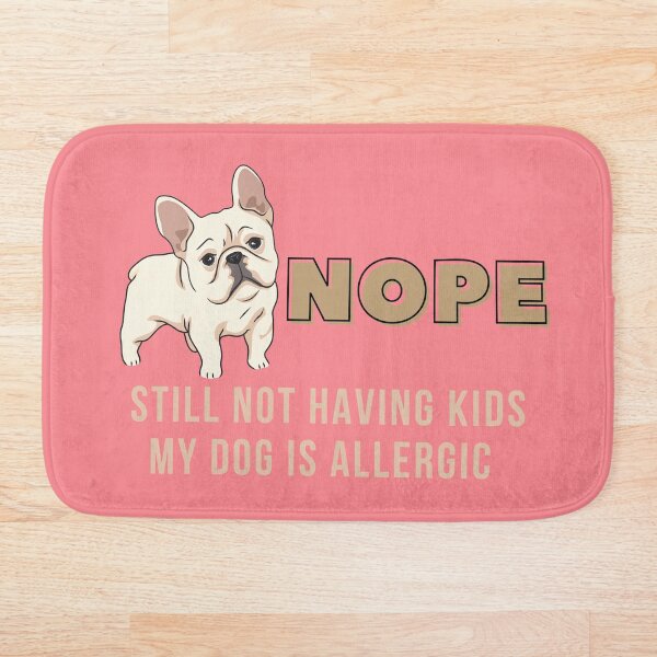 Item preview, Nope still not having kids, my dog is Allergic designed and sold by BlackIbis.