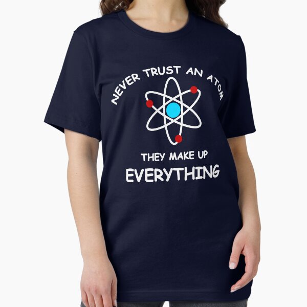 Never trust an atom Essential T-Shirt
