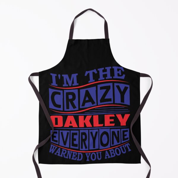 Item preview, OAKLEY Name. I'm The Crazy OAKLEY Everyone Warned You About designed and sold by thinkbicycle.